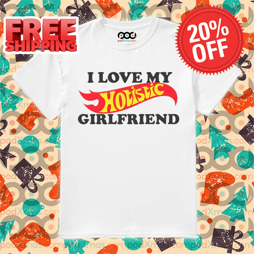 I Love My Hotistic Girlfriend 2024 Shirt