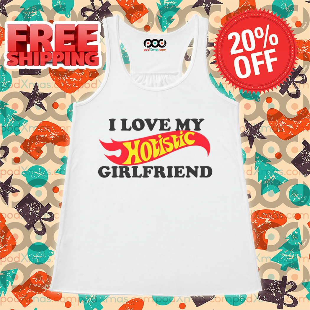 I Love My Hotistic Girlfriend 2024 Shirt