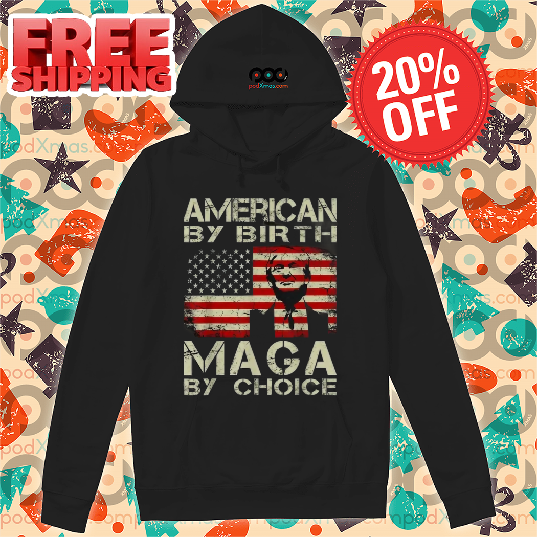 Donald Trump American By Birth Maga By Choice American Flag Vintage 2024 Shirt
