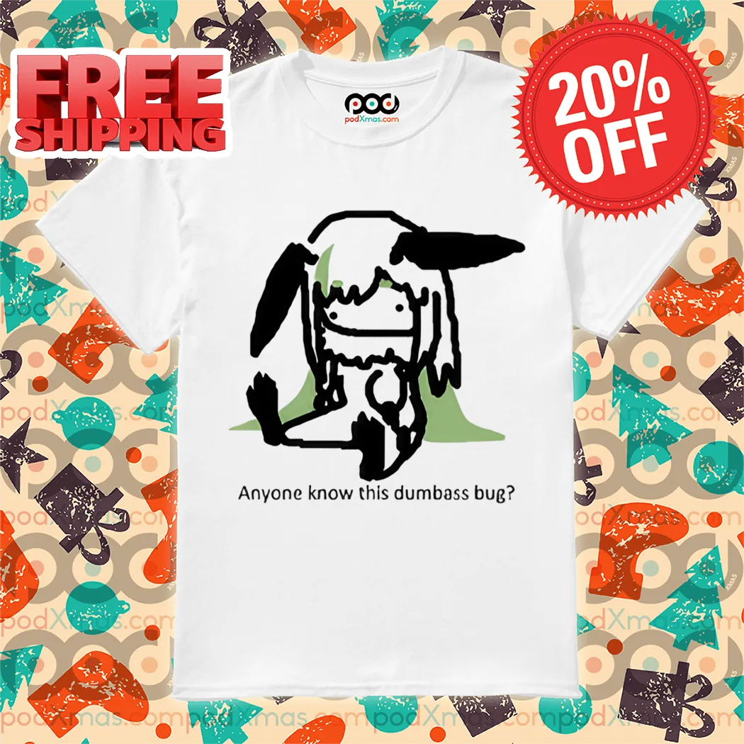 Anyone Know This Dumbass Bug Shirt