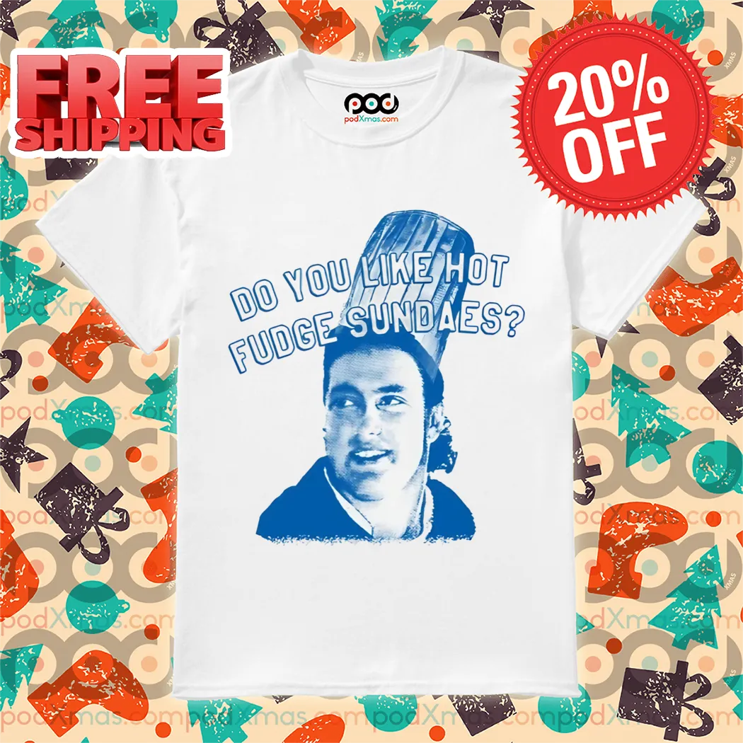 Chef Do You Like Hot Fudge Sundaes Shirt