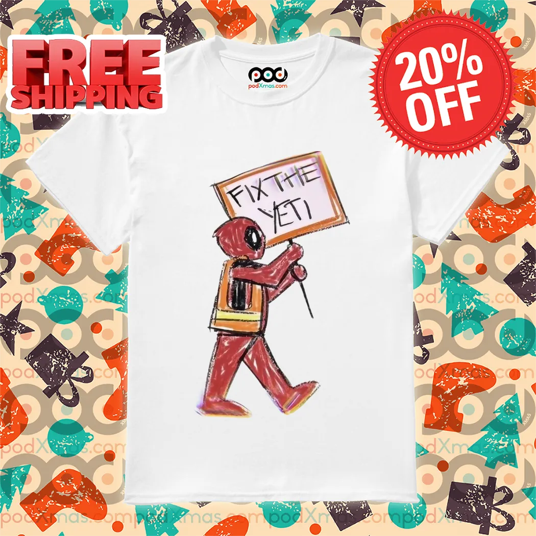 Deadpool Fix The Yeti 2024 Shirt