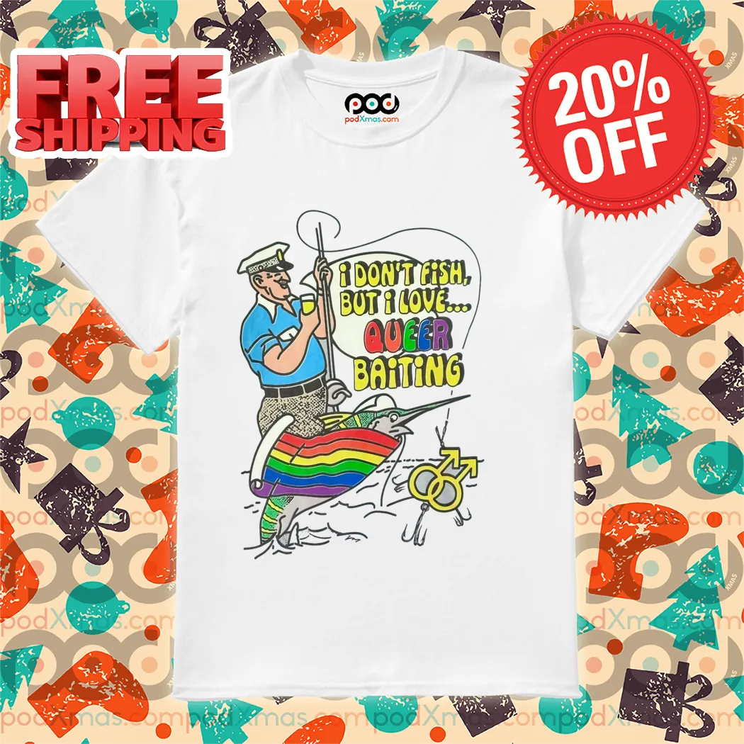 Captain Fishing LGBT I Don't Fish But I Love Queer Baiting 2024 Shirt