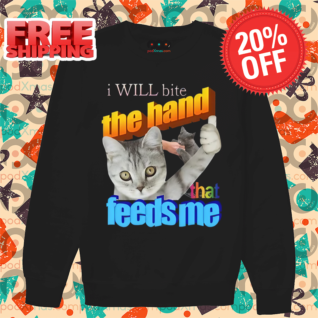 Cat Like I Will Bite The Hand That Feeds Me 2024 Shirt