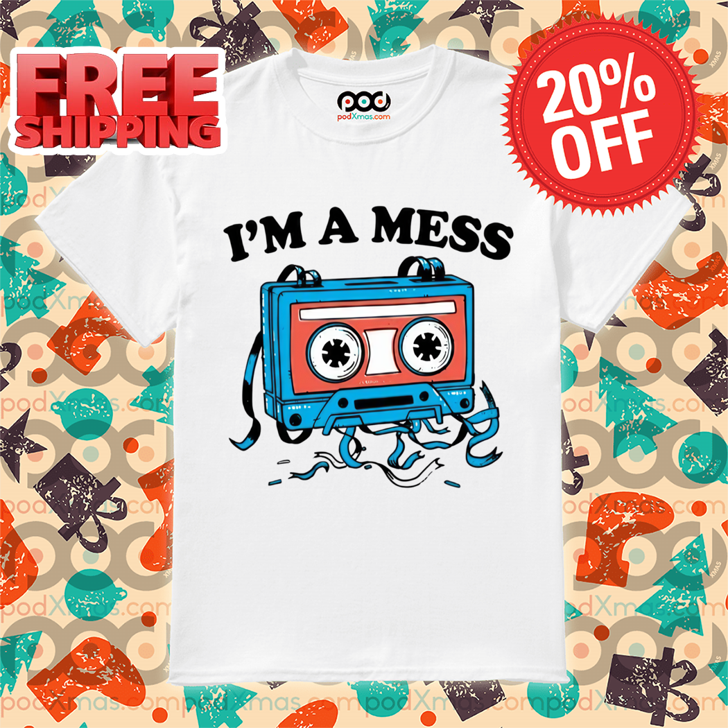 Cassette Tape I'm a Mess 2024 Shirt