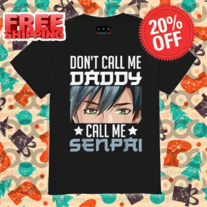 Don't Call Me Daddy Call Me Senpai 2024 Shirt