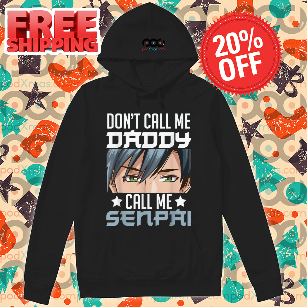 Don't Call Me Daddy Call Me Senpai 2024 Shirt