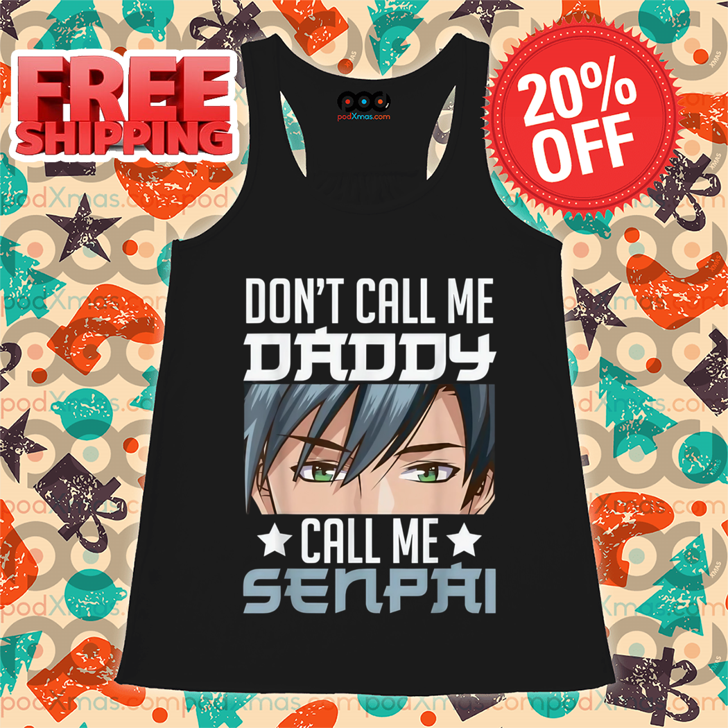 Don't Call Me Daddy Call Me Senpai 2024 Shirt