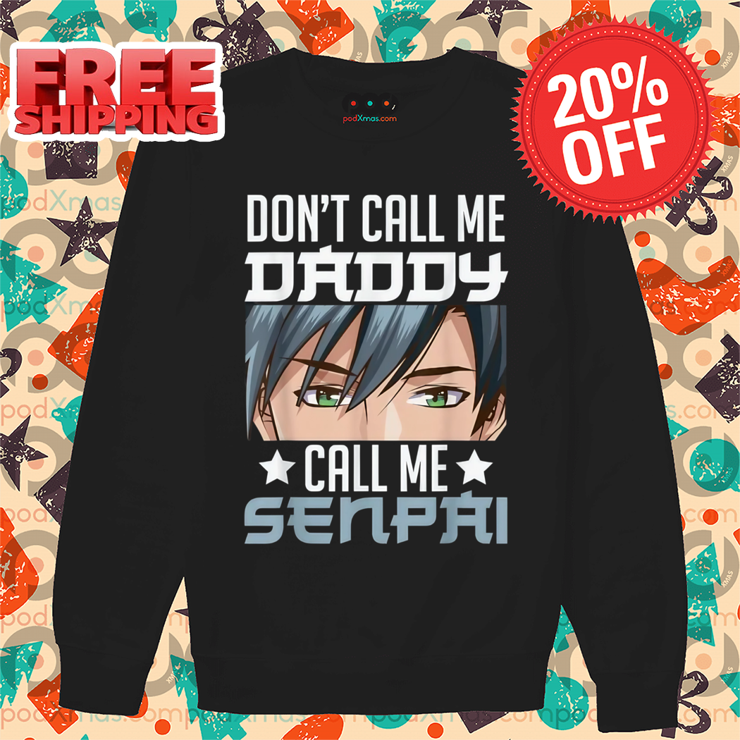 Don't Call Me Daddy Call Me Senpai 2024 Shirt