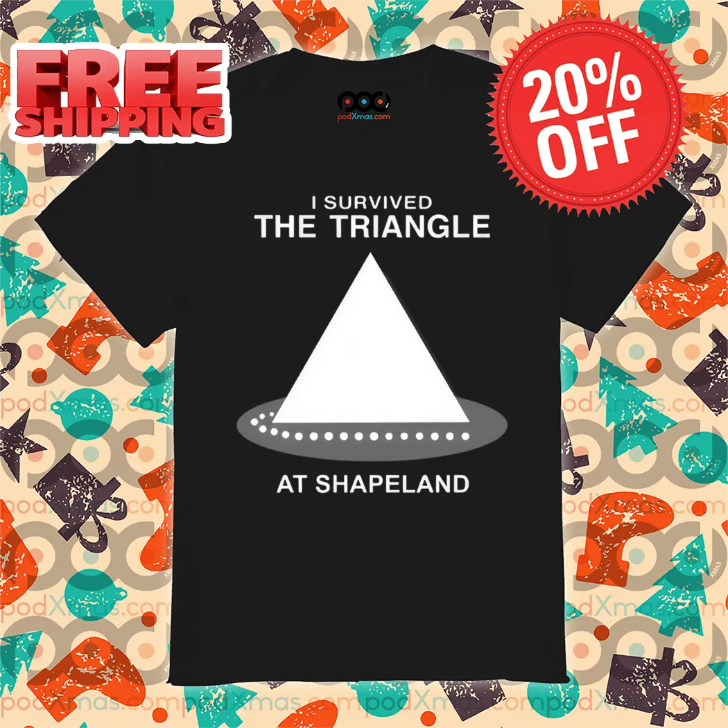 I Survived The Triangle At Shapeland Shirt
