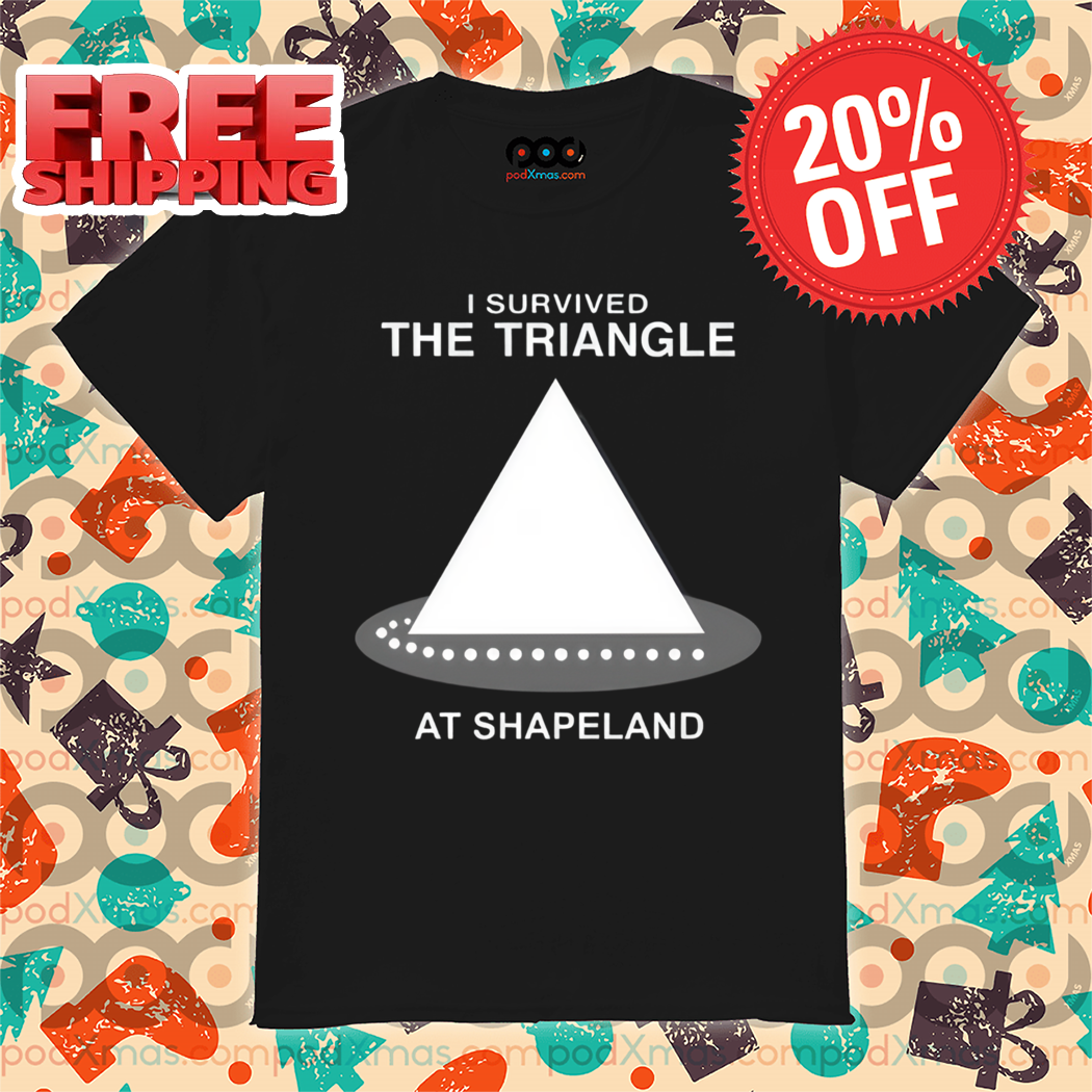 I Survived The Triangle At Shapeland Shirt