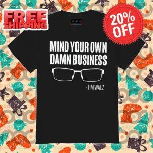 Tim Walz Mind Your Own Damn Business Vintage Shirt