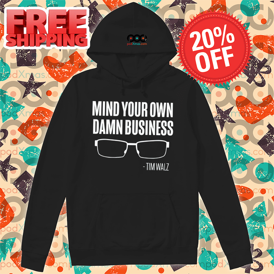 Tim Walz Mind Your Own Damn Business Vintage Shirt