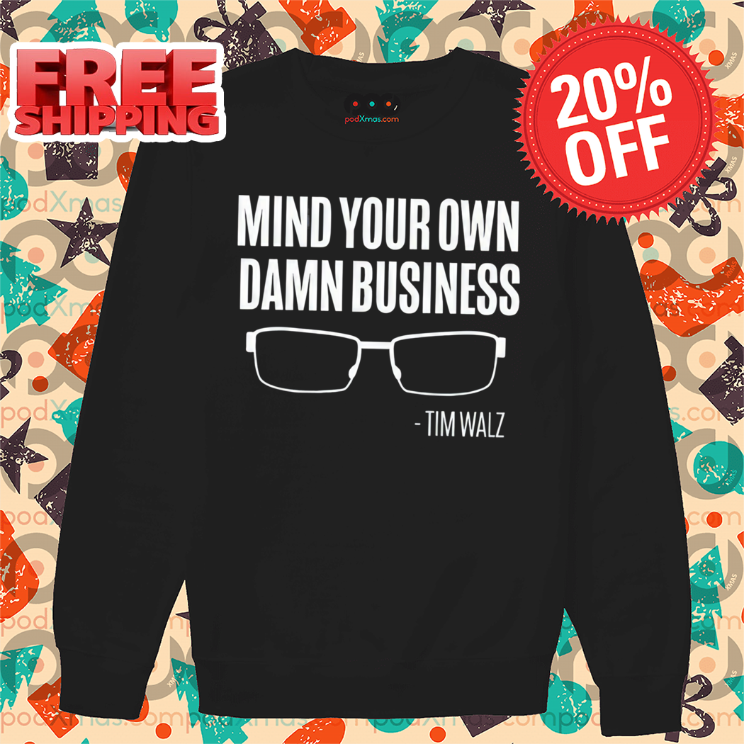 Tim Walz Mind Your Own Damn Business Vintage Shirt