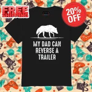 Wolf My Dad Can Reverse A Trailer Vintage 2024 Shirt