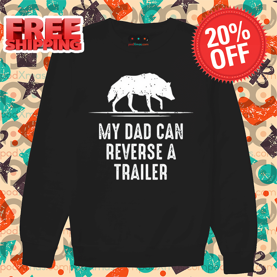Wolf My Dad Can Reverse A Trailer Vintage 2024 Shirt