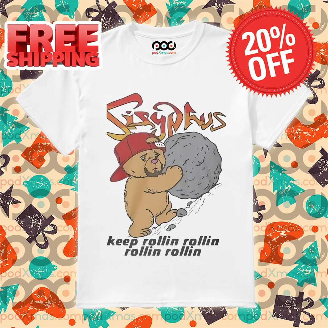 Bear Sisyphus Keep Rollin Rollin Rollin Rollin 2024 Shirt