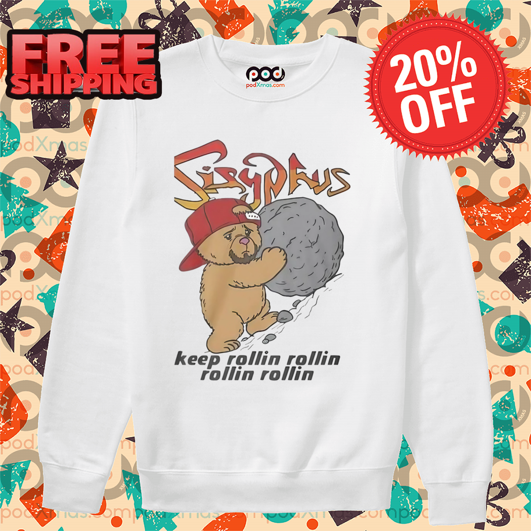 Bear Sisyphus Keep Rollin Rollin Rollin Rollin 2024 Shirt