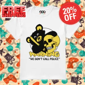 Bear Kill Skull Warning We Don't Call Police Shirt