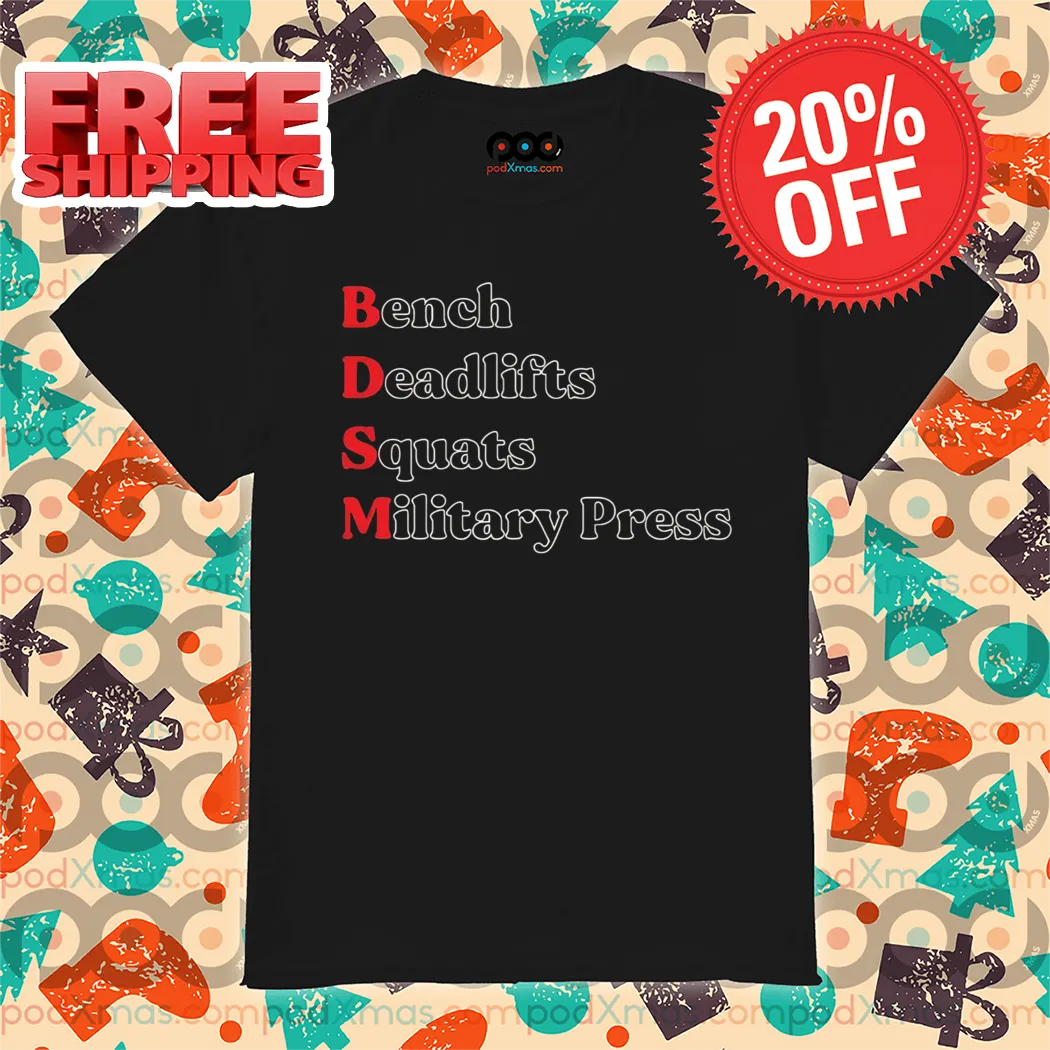 BDSM Bench Deadlifts Squats Military Press 2024 Shirt
