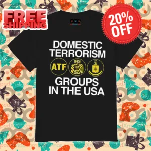 Domestic Terrorism Groups In The USA 2024 Shirt