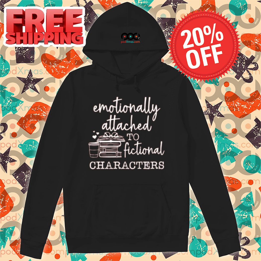 Emotionally Attached To Fictional Characters 2024 Shirt