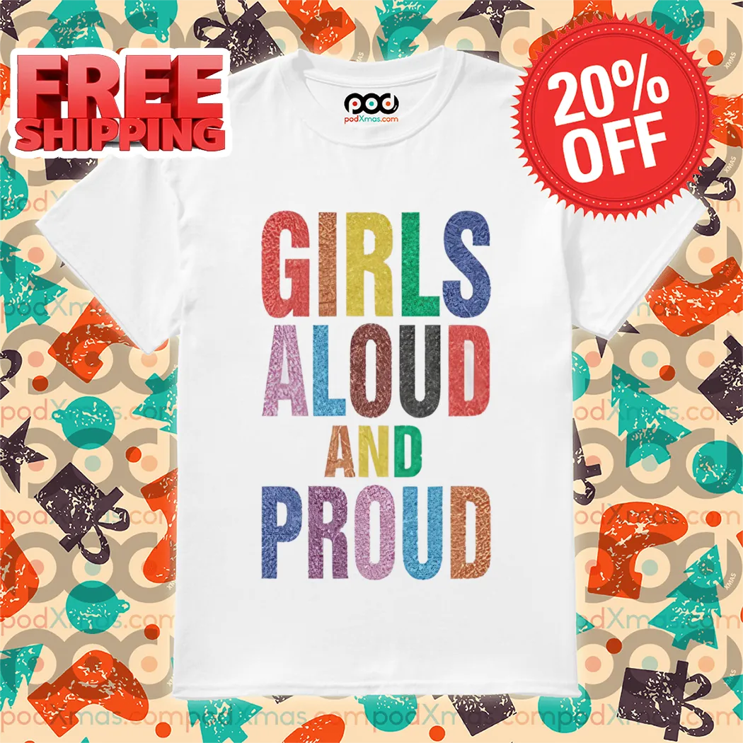 Girls Aloud And Proud Pride 2024 Shirt