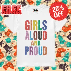 Girls Aloud And Proud Pride 2024 Shirt