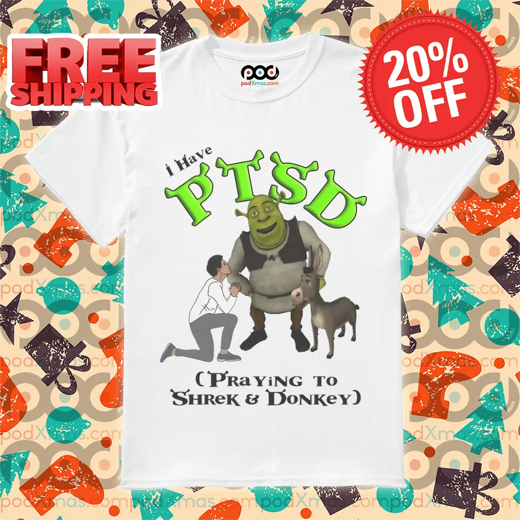 I Have PTSD Praying To Shrek And Donkey Shirt