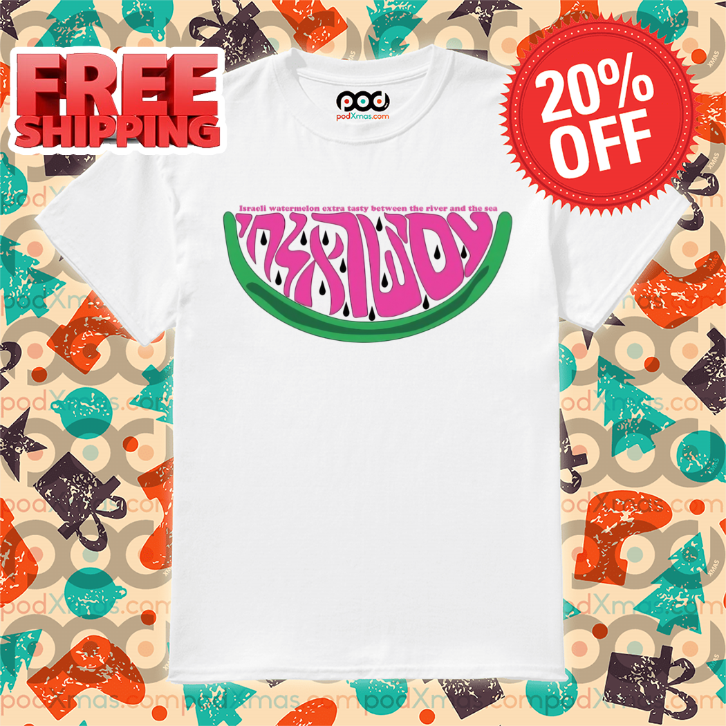 Israeli Watermelon Extra Tasty Between The River And The Sea Shirt