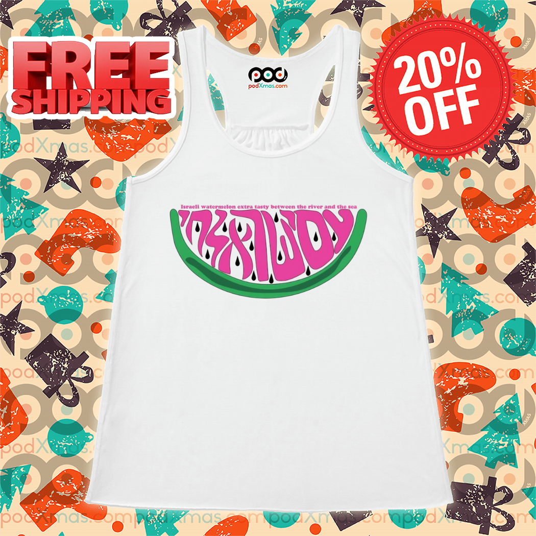 Israeli Watermelon Extra Tasty Between The River And The Sea Shirt