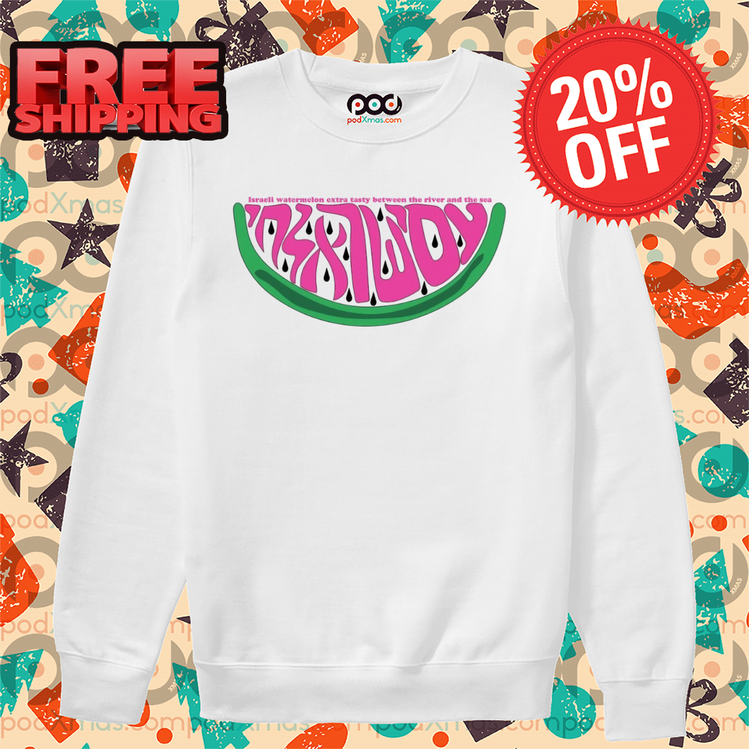 Israeli Watermelon Extra Tasty Between The River And The Sea Shirt