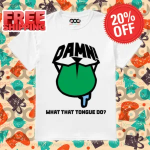 Damn What That Tongue Do Shirt