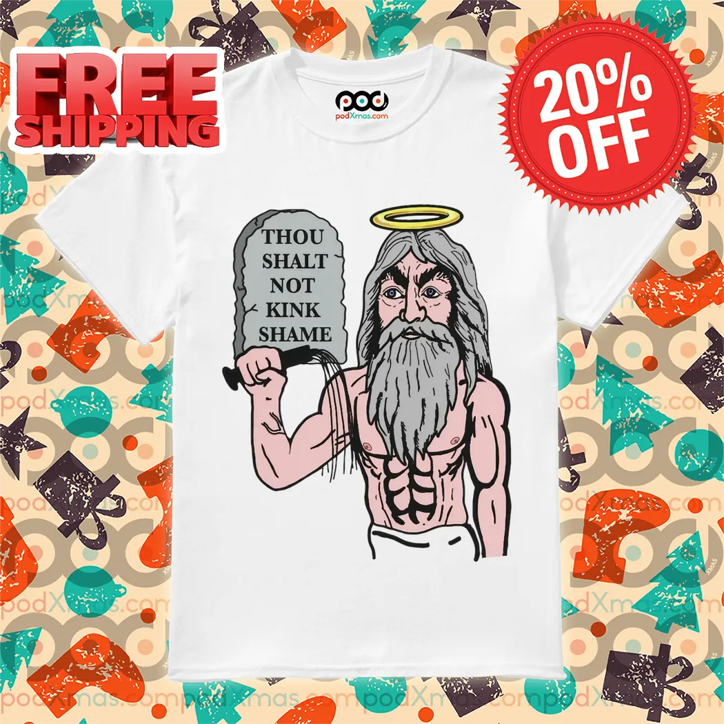 God Thou Shall Not Kink Shame Shirt