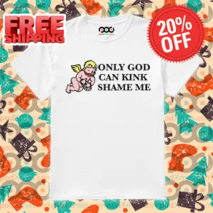 Cupid Only God Can Kink Shame Me Shirt