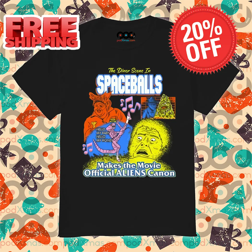 The Dinner Scene In Spaceballs Make The Movie Aliens Canon 2024 Shirt
