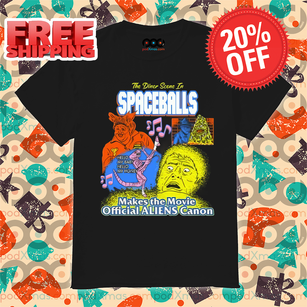 The Dinner Scene In Spaceballs Make The Movie Aliens Canon 2024 Shirt