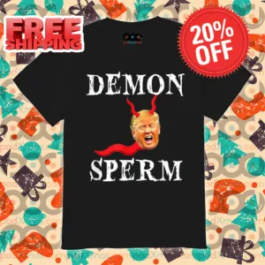 Donald Trump Demon Sperm 2024 Shirt