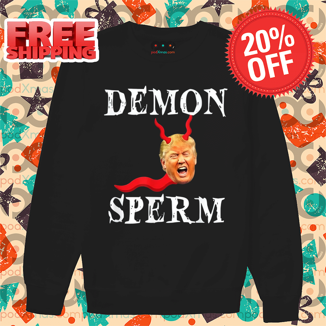 Donald Trump Demon Sperm 2024 Shirt