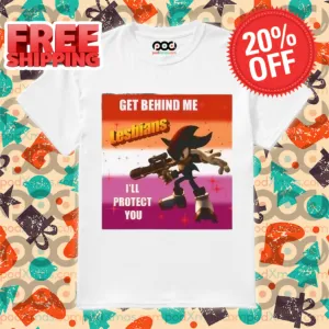 Shadow the Hedgehog Get Behind Me Lesbians I'll Protect You Shirt
