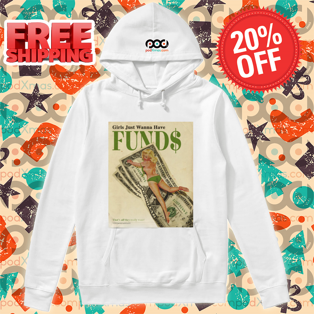 Girls Just Wanna Have FUNDS Shirt
