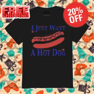 I Just Want A Hot Dog 2024 Shirt