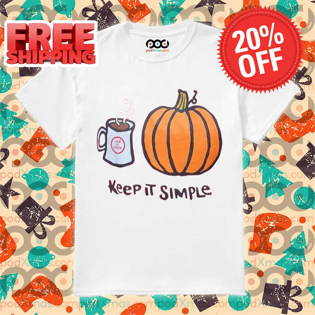 Coffee Pumpkin Keep It Simple 2024 Shirt