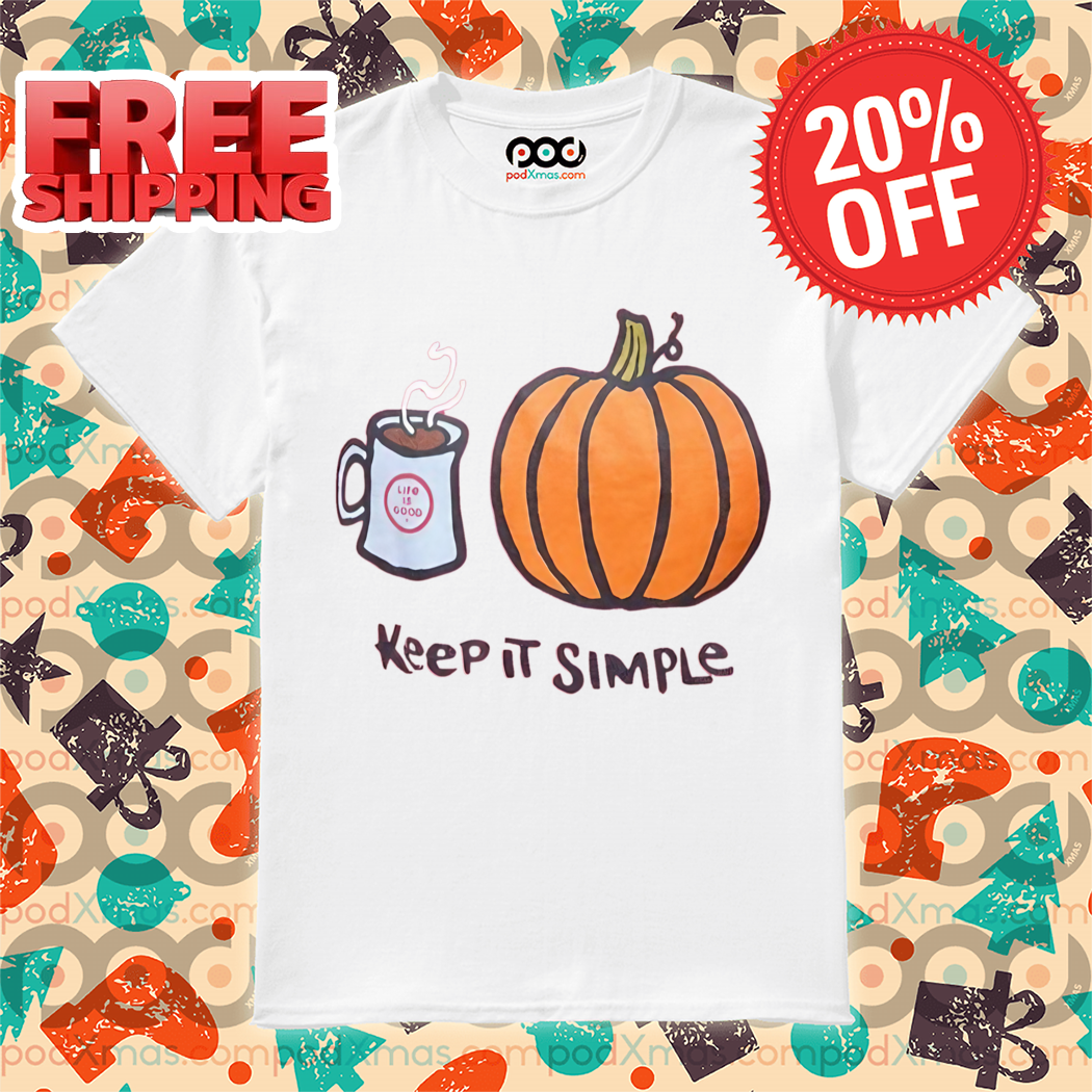Coffee Pumpkin Keep It Simple 2024 Shirt