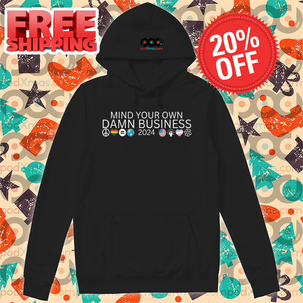 Mind Your Own Damn Business 2024 Shirt