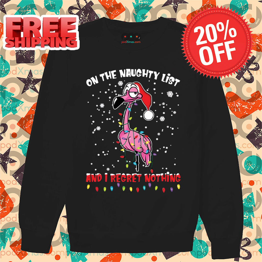 Flamingo On The Naughty List And I Regret Nothing Christmas 2024 Shirt