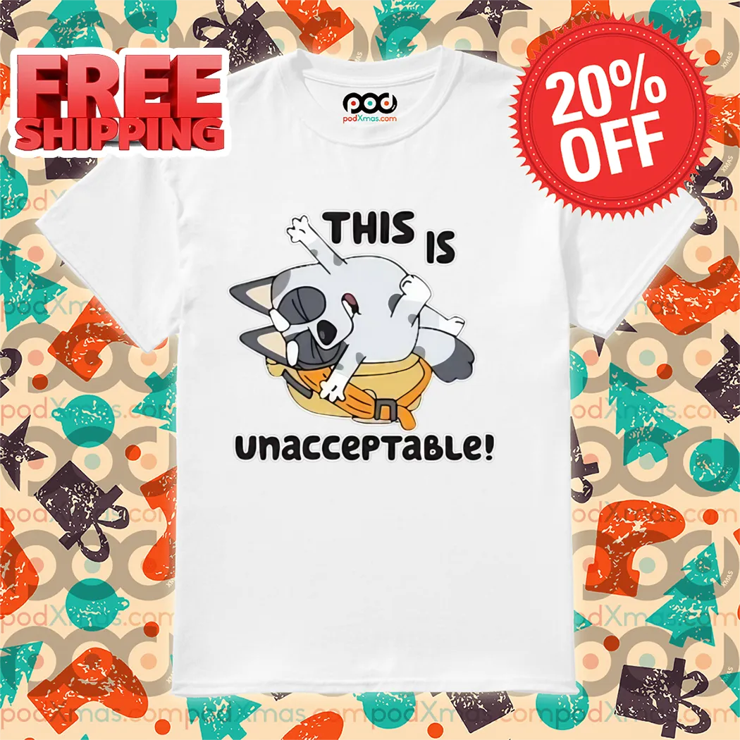 Bluey This Is Unacceptable 2024 Shirt