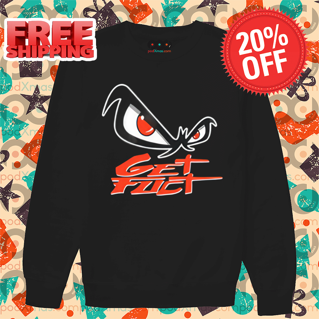 Get Fuct Eyes Shirt