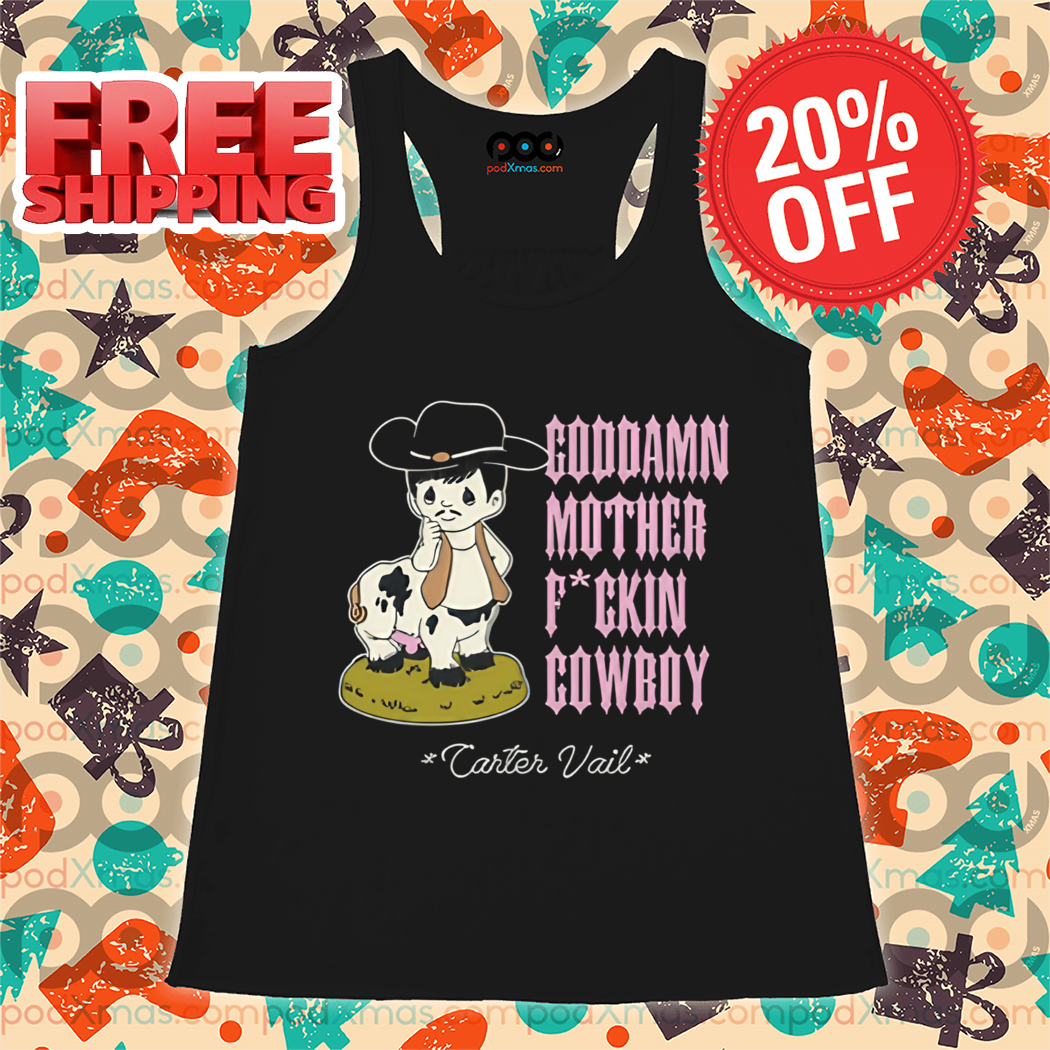 Goddamn Motherfuckin' Cowboy Carter Vail Shirt