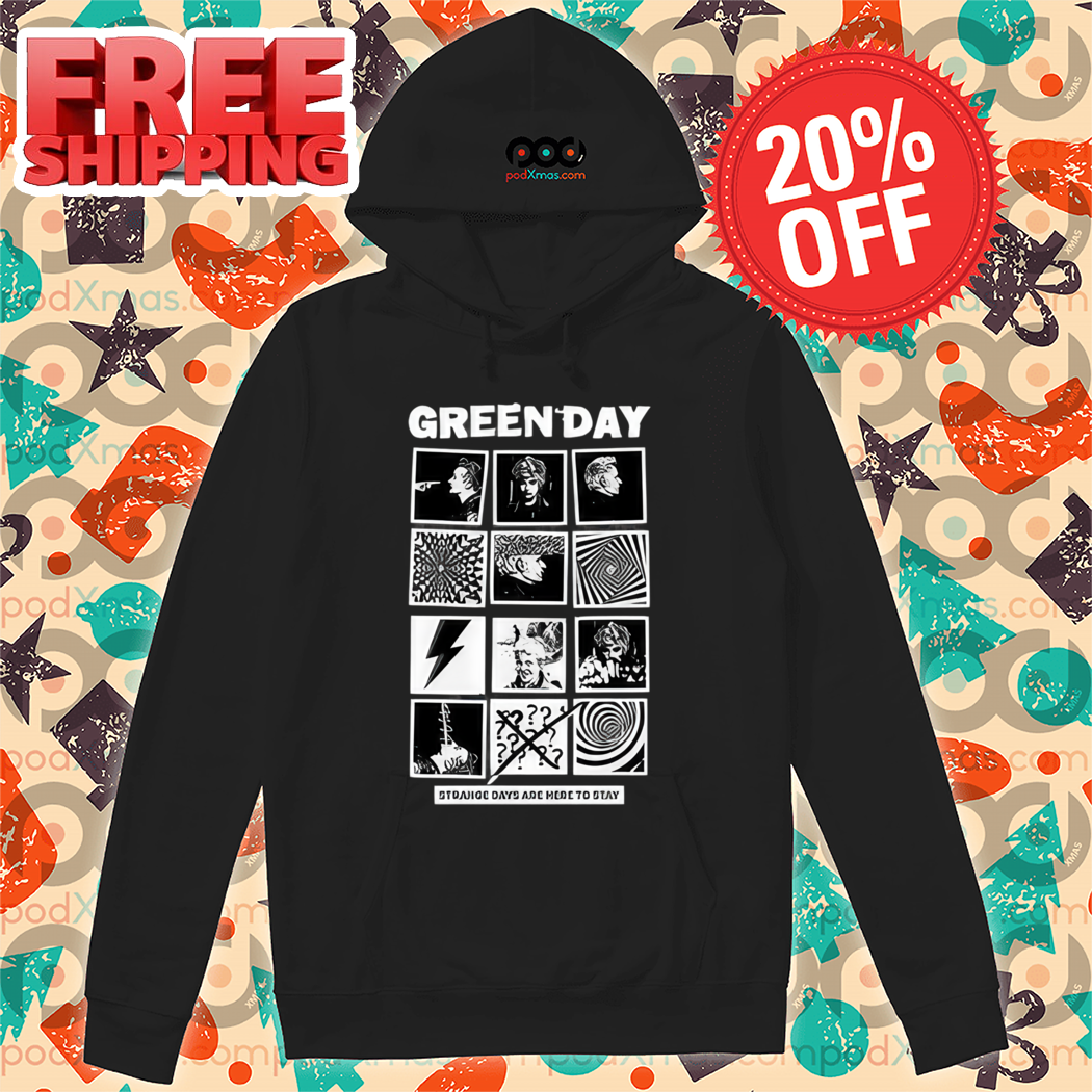 Green Day Strange Days Are Here To Stay Shirt